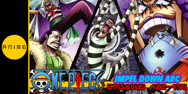 One Piece Impel Down Arc Episodes 422 456 Review Hogan Reviews