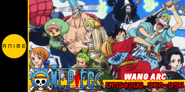 One Piece Wano Arc Episodes 930 956 Review Hogan Reviews