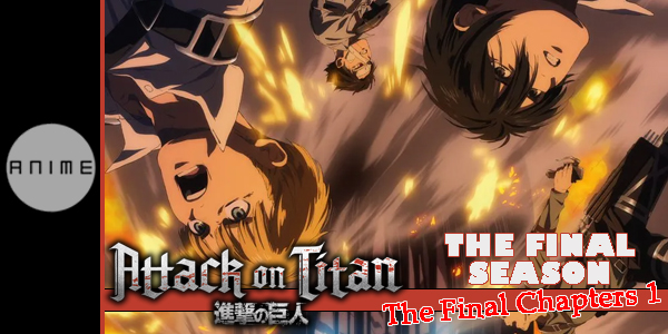 Attack on Titan Final Season THE FINAL CHAPTERS Part 1' está